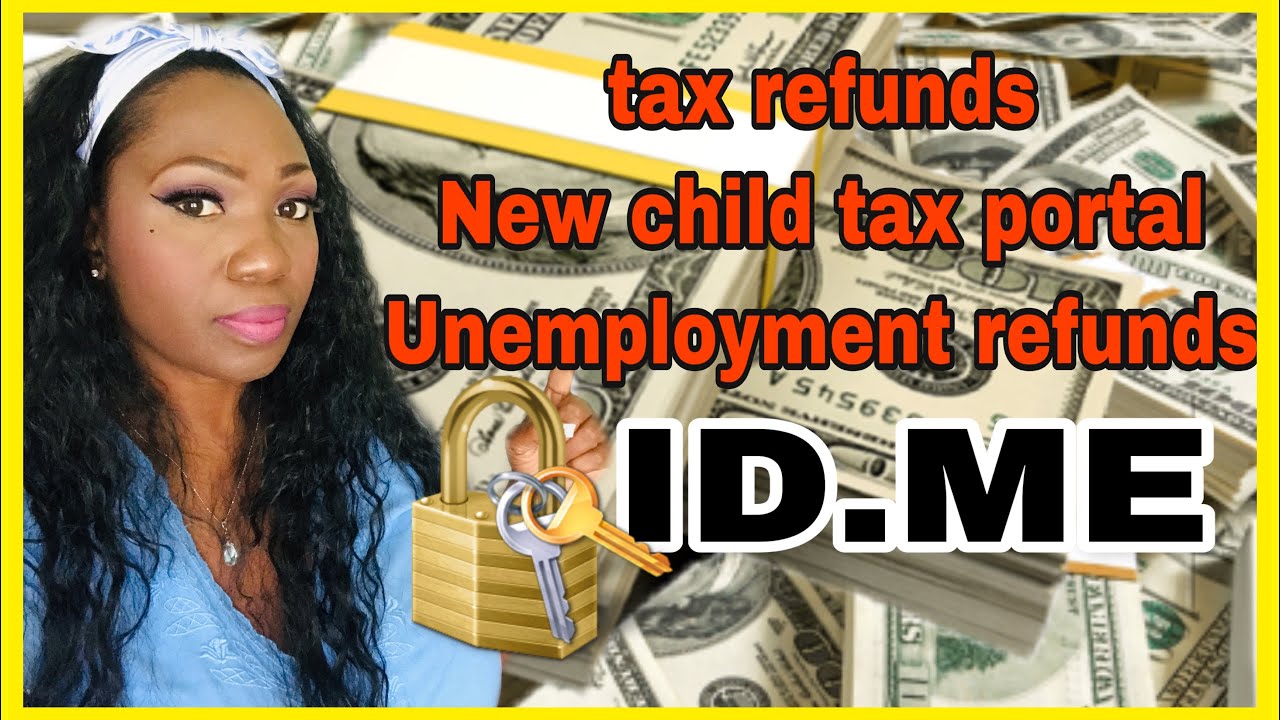 irs-to-use-id-me-unemployment-tax-refunds-new-child-tax-credit-update