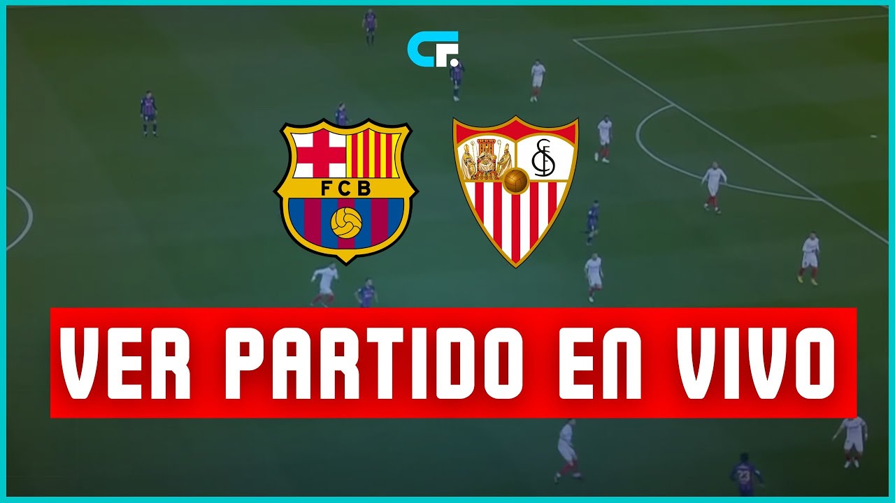 Ver barca vs sevilla en vivo