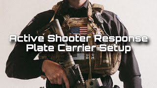 Active Shooter Response  Plate Carrier Setup