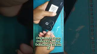 cara buka tutup belakang redmi 13  #servishp #hapemete
