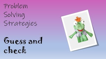 Guess and Check - Problem Solving Strategies in Mathematics