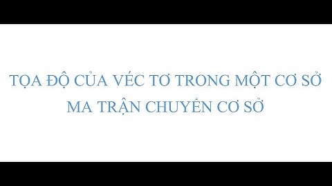 Đại số tuyến tính - Ma trận chuyển cơ sở