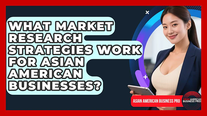 What Market Research Strategies Work For Asian American Businesses?