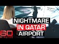 Qatar airport hell: Australian victim of invasive search breaks her silence | 60 Minutes Australia