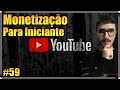 Sobre a monetizao do youtube iniciantes