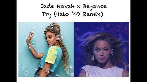 Jade Novah x Beyonce - Try (Halo 
