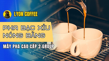 Cách pha bạc xỉu nóng bằng máy pha cà phê chuyên nghiệp nhập khẩu
