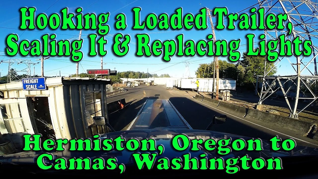 Hooking a Loaded Trailer, Scaling It and Replacing Lights Hermiston