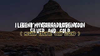 Meghan Trainor, John Legend - Like I'm Gonna Lose You (Lyrics)