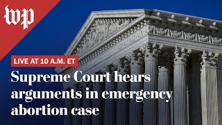 WATCH LIVE | Supreme Court hears arguments in emergency abortion case