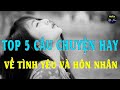 Top 5 Câu Chuyện Hay Về Tình Yêu Hôn Nhân Nên Dành Vài Phút Để Nghe