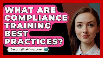 What Are Compliance Training Best Practices? - SecurityFirstCorp.com
