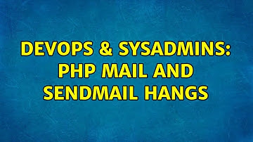DevOps & SysAdmins: php mail and sendmail hangs