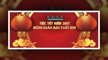 Tất niên 2017, chào mừng 2018 | Công ty Phần mềm FAST