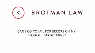 Can I Go To Jail For Errors On My Payroll Tax Returns
