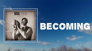 Video thumbnail of "Volbeat - "Becoming" (Lyrics)"