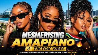 MESMERISING AMAPIANO TIKTOK VIBES 🇿🇦🔥 | Durban, Johannesburg, Pretoria & Cape Town Mix 2026