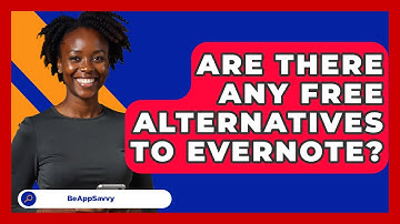 Are There Any Free Alternatives To Evernote? - Be App Savvy