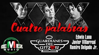 Vignette de la vidéo "Cuatro palabras - Guardianes del amor - Edwin Luna-Javier Villarreal-Ramiro Delgado Jr.- En Vivo"