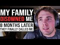 DISOWNED BY MY FAMILY - they called me yesterday...#grindreel