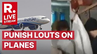 India Against Unruly Passengers | After Air India Pee Gate, Drunken Brawl On Indigo Flight | LIVE