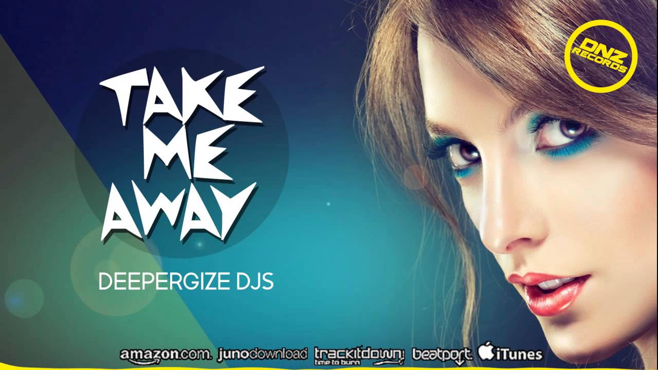 DNZF134 // DEEPERGIZE DJS - TAKE ME AWAY (Official Video DNZ RECORDS)