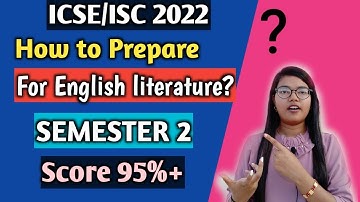 ICSE/ISC 2022: How to prepare for English literature Semester 2? Score 95%+ marks