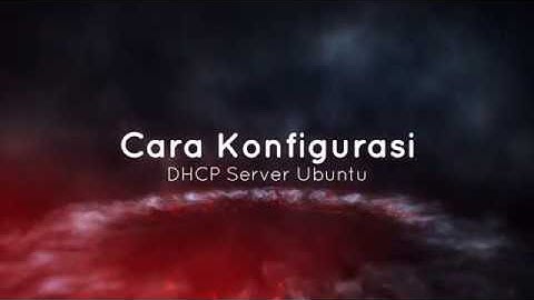 Konfigurasi DHCP Server Ubuntu 18.04