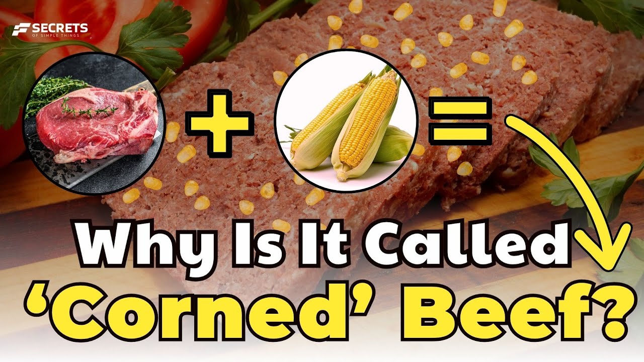Why Is It Called ‘Corned Beef’ If There’s No Corn? The TRUTH Revealed