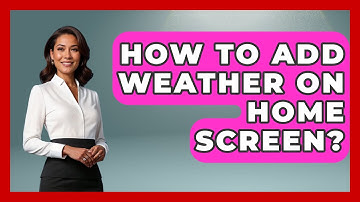 How To Add Weather On Home Screen? - Weather Watchdog