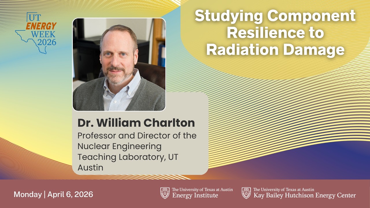 UT Energy Week 2026: Studying Component Resilience to Radiation Damage