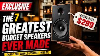 The 7 Greatest Budget Speakers Ever Made (Half the World Forgot These