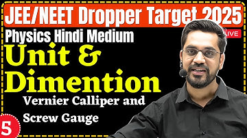 Dropper Physics Lec-5 | मात्रक एवं विमाएँ | Vernier Calliper and screw gauge | For IIT/JEE Physics