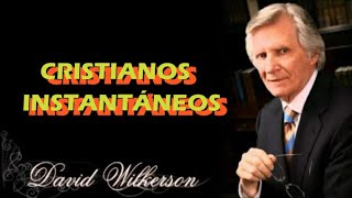 CRISTIANOS INSTANTÁNEOS - DAVID WILKERSON