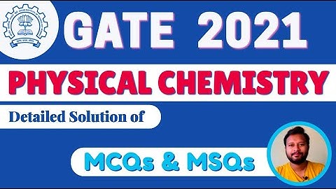 GATE 2021: Physical Chemistry Solution | MCQ & MSQ Type | Detailed Solution | All 