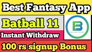 Batball 11 app review earn 5lakh per month , Best Fantasy app with 100 rs signup bonus and 100% use screenshot 1