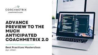 Advance Preview to the Much Anticipated Coachmetrix 2.0