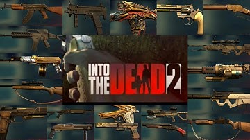Into the Dead 2 - All Weapons MAX Unlocked - Part 1 - 4K