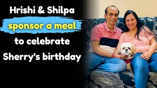 Hrishi & Shilpa sponsor a meal to celebrate Sherry's birthday
