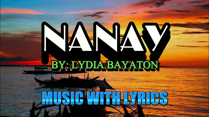NANAY SUNG BY LYDIA BAYATON || MUSIC WITH LYRICS