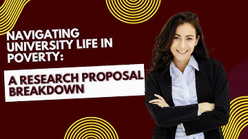 Navigating University Life in Poverty: A Research Proposal Breakdown