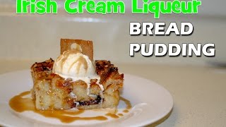How To Make Irish Cream Liqueur Bread Pudding