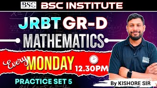 JRBT Group-D Mathematics Live Class | Practice Set 5 | By Kishore Sir | BSC Institute