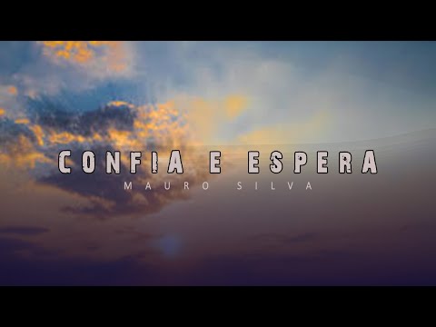 Confia e Espera | Mauro Silva (Voz e Letra)