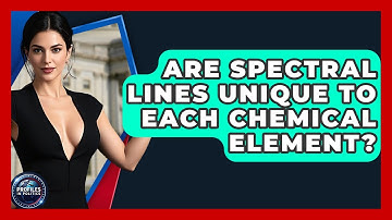 Are Spectral Lines Unique to Each Chemical Element? - Profiles in Politics