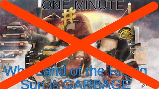WHY Land of the Rising Sun GARBAGE in under 1 Minute
