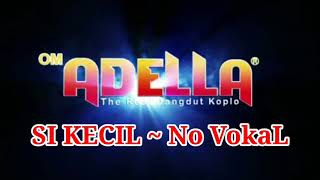 SIKECIL ~ OM. ADELLA NO VOKAL