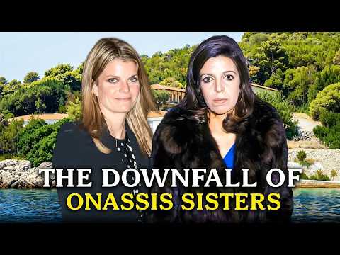 The Tragic Story of the Onassis Sisters  Shipping Billions and Total Isolation