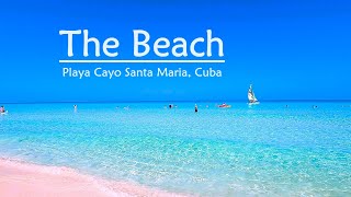 Playa Cayo Santa Maria - The Beach/Beach Vibes/Walkthrough