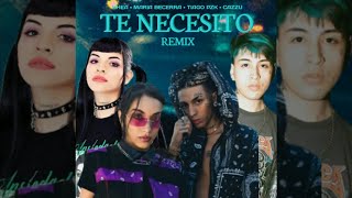 KHEA, Maria Becerra, Tiago PZK, Cazzu - Te Necesito (Remix) [Edit]